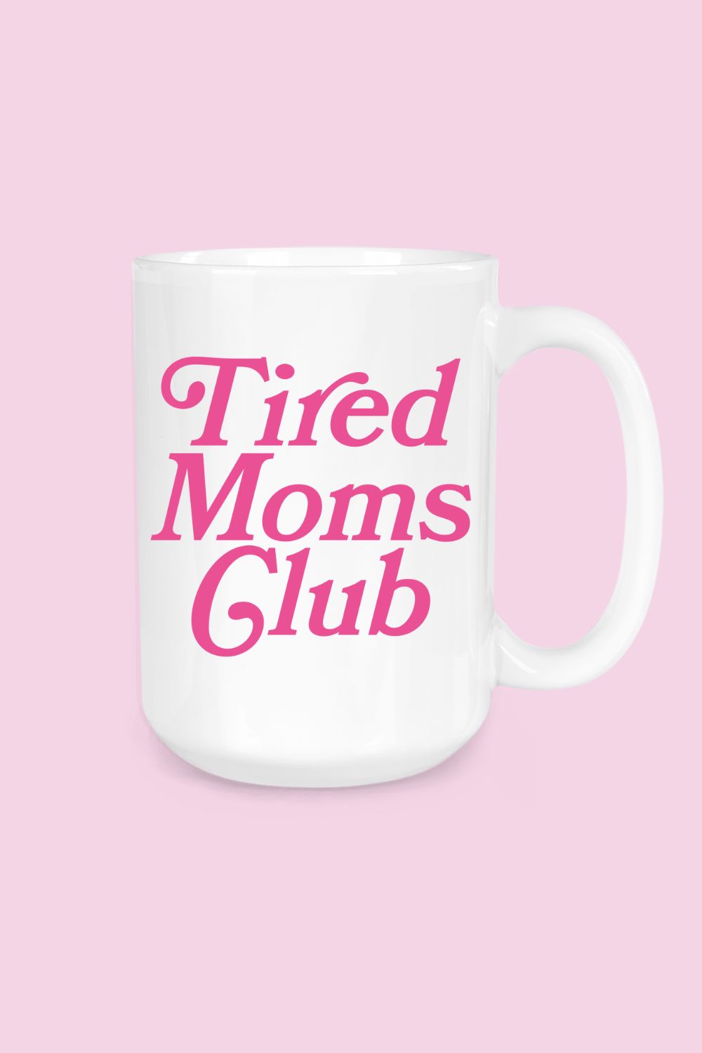 15oz. Ceramic Mug | Tired Moms Club